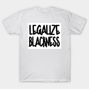 Legalize Blackness - Front T-Shirt
